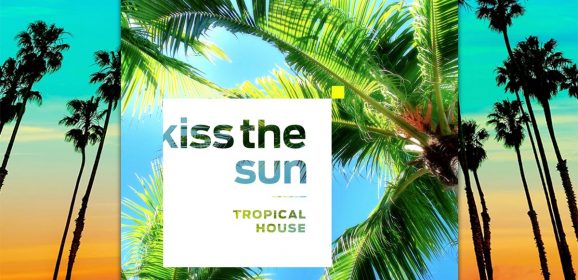 Kiss The Sun Tropical House MULTi