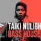 Taiki Nulight Bass House MULTi